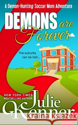 Demons Are Forever: Confessions of a Demon-Hunting Soccer Mom