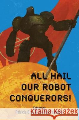 All Hail Our Robot Conquerors!