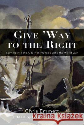 Give 'Way to the Right: Serving with the A. E. F. in France during the World War