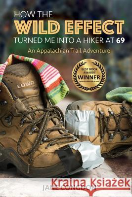 How the WILD EFFECT Turned Me into a Hiker at 69: An Appalachian Trail Adventure