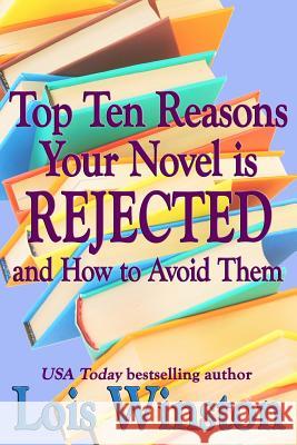 Top Ten Reasons Your Novel Is Rejected: And How to Avoid Them