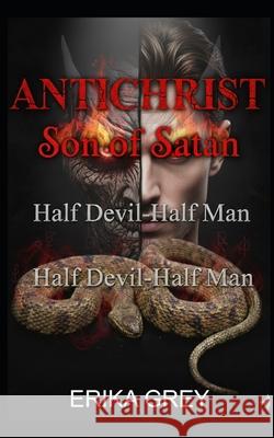 The Antichrist Son of Satan: Half Devil Half Man