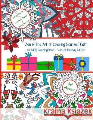 Zen & The Art of Coloring Yourself Calm: Adult Coloring Book - Holiday Edition