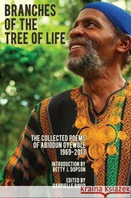 Branches of the Tree of Life: The Collected Poems of Abiodun Oyewole, 1969-2013