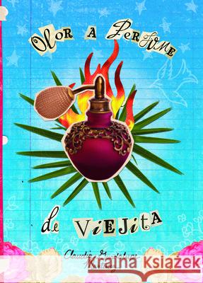 Olor a Perfume de Viejita: (The Smell of Old Lady Perfume)
