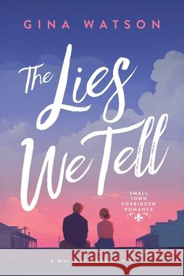 The Lies We Tell: Small Town Forbidden Romance