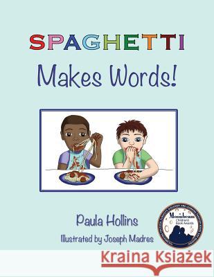 SPAGHETTI Makes Words!: A world of words based on the letters in the word SPAGHETTI, with humorous poems and colorful illustrations.