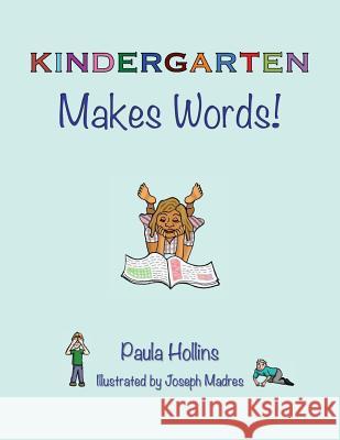 KINDERGARTEN Makes Words!: A world of words based on the letters in the word KINDERGARTEN, with humorous poems and colorful illustrations.