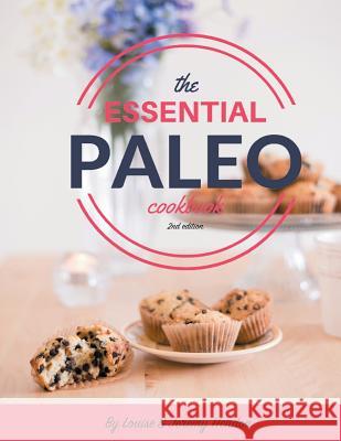 The Essential Paleo Cookbook (Full Color): Gluten-Free & Paleo Diet Recipes for Healing, Weight Loss, and Fun!