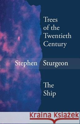 Trees of the Twentieth Century & The Ship