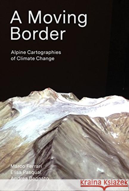 A Moving Border: Alpine Cartographies of Climate Change