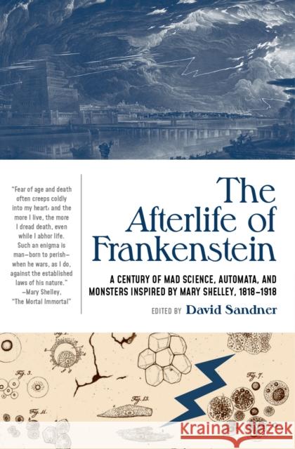 The Afterlife of Frankenstein: A Century of Mad Science, Automata, and Monsters Inspired by Mary Shelley, 1818-1918