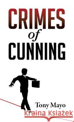 Crimes of Cunning: A comedy of personal and political transformation in the deteriorating American workplace.