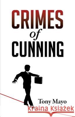 Crimes of Cunning: A comedy of personal and political transformation in the deteriorating American workplace.