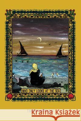 Who Only Looks at the Sea