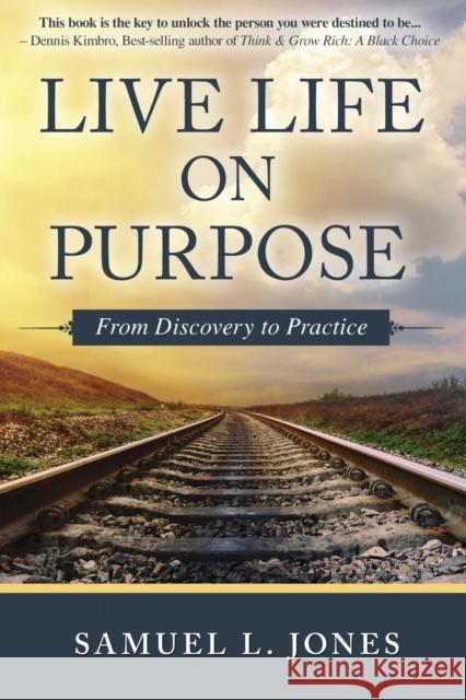 Live Life on Purpose: From Discovery to Practice