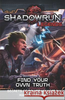 Shadowrun Legends: Find Your Own Truth: Secrets of Power, Volume 3