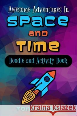 Awesome Adventures in Space and Time (Doodle & Activity Book)