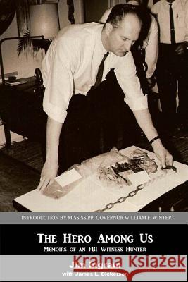 The Hero Among Us: Memoirs of a FBI Witness Hunter