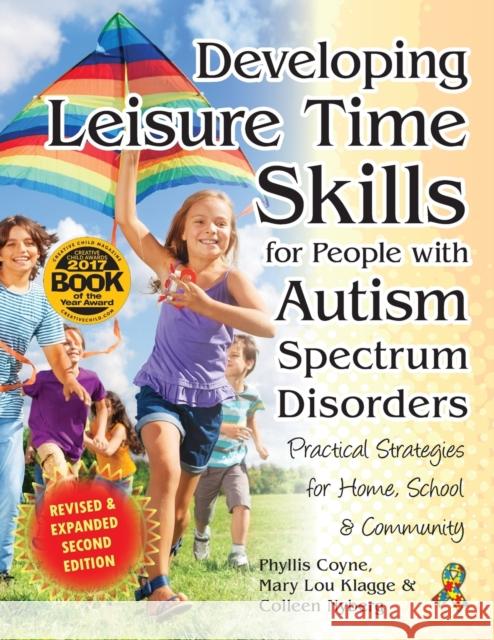 Developing Leisure Time Skills for People with Autism Spectrum Disorders: Practical Strategies for Home, School & the Community