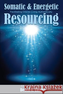 Somatic & Energetic Resourcing: Facilitating Clients Living Authentically