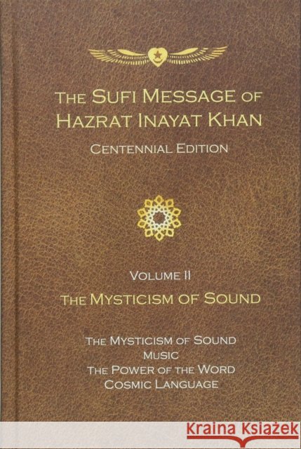 The Sufi Message of Hazrat Inayat Khan Vol. 2 Centennial Edition: The Mysticism of Sound
