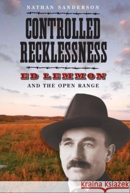 Controlled Recklessness: Ed Lemmon and the Open Range