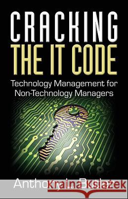 Cracking the IT Code: Technology Management for Non-Technology Managers