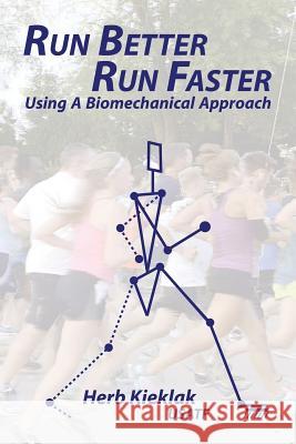 Run Better, Run Faster: Using a Biomechanical Approach