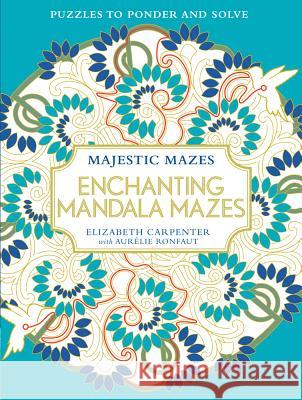 Enchanting Mandala Mazes: Puzzles to Ponder and Solve