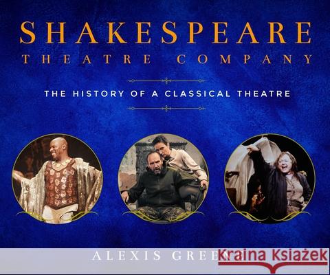 Shakespeare Theatre Company: The History of a Classical Theatre