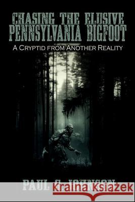 Chasing the Elusive Pennsylvania Bigfoot: A Cryptid from Another Reality