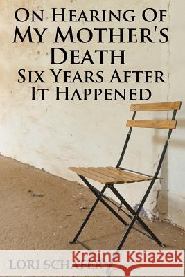 On Hearing of My Mother's Death Six Years After It Happened: A Daughter's Memoir of Mental Illness