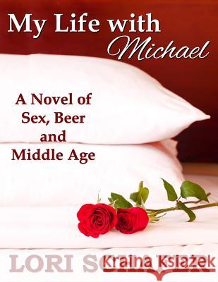 My Life with Michael: A Novel of Sex, Beer, and Middle Age