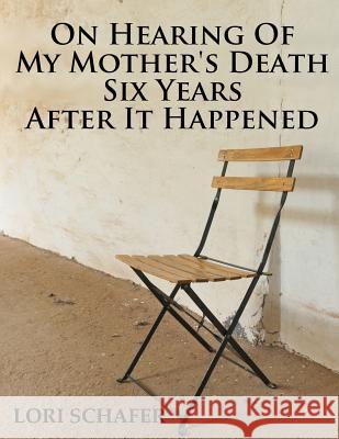 On Hearing of My Mother's Death Six Years After It Happened: A Daughter's Memoir of Mental Illness