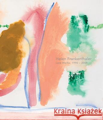 Helen Frankenthaler: Late Works, 1988-2009