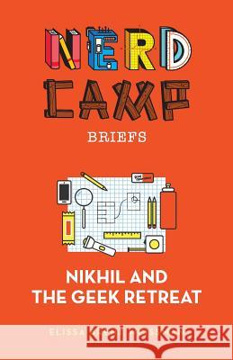 Nikhil and the Geek Retreat (Nerd Camp Briefs #1)