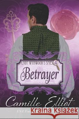 Lady Wynwood's Spies, volume 4: Betrayer