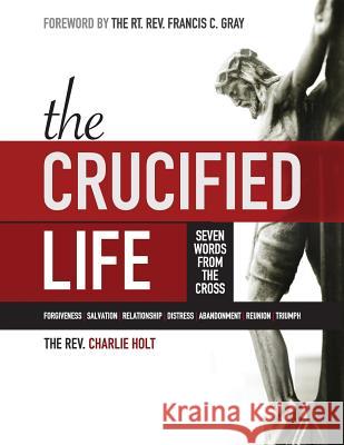 The Crucified Life: Seven Words from the Cross, Large Print Edition