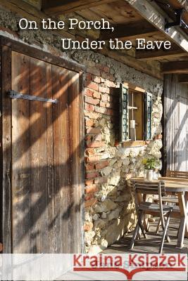 On the Porch, Under the Eave