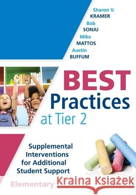 Best Practices at Tier 2 (Elementary): Supplemental Interventions for Additional Student Support, Elementary (an Rti at Work Guide for Implementing Ti