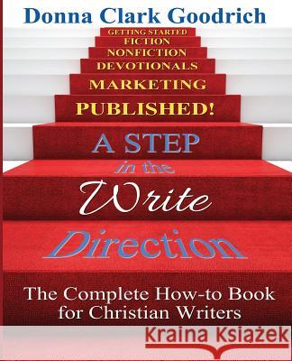 A Step in the Write Direction: A Complete How-to Book for Christian Writers