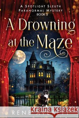 A Drowning at the Maze: Spotlight Sleuth Book 3 - Paranormal Cozy Mystery