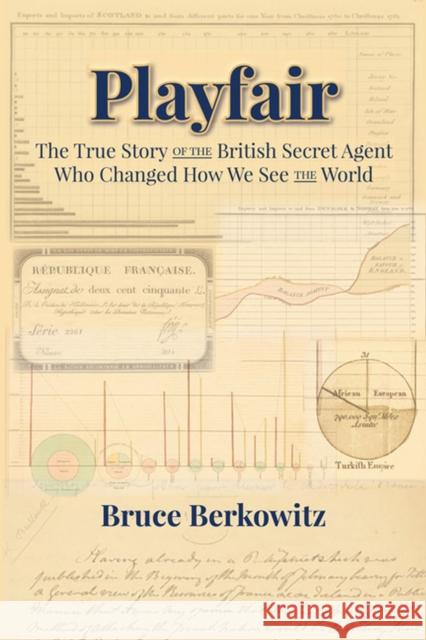 Playfair: The True Story of the British Secret Agent Who Changed How We See the World