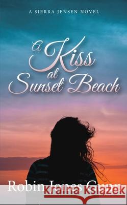 A Kiss at Sunset Beach: A Sierra Jensen Novel