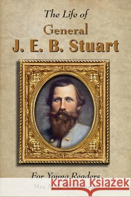 Life of General J. E. B. Stuart For Young Readers
