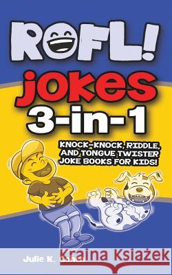 ROFL Jokes: 3-in-1 Knock-knock, Riddle, and Tongue Twister Joke Books for Kids!