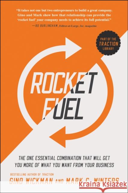 Rocket Fuel: The One Essential Combination That Will Get You More of What You Want from Your Business