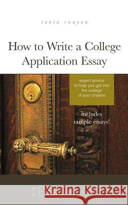 How to Write a College Application Essay: Expert Advice to Help You Get Into the College of Your Dreams