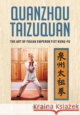 Quanzhou Taizuquan: The Art of Fujian Emperor Fist Kung-fu